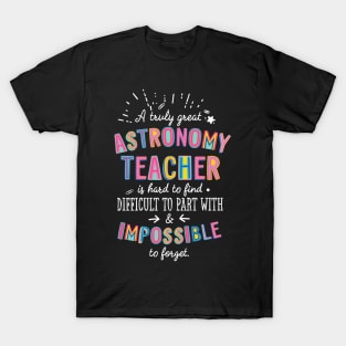 A truly Great Astronomy Teacher Gift - Impossible to forget T-Shirt